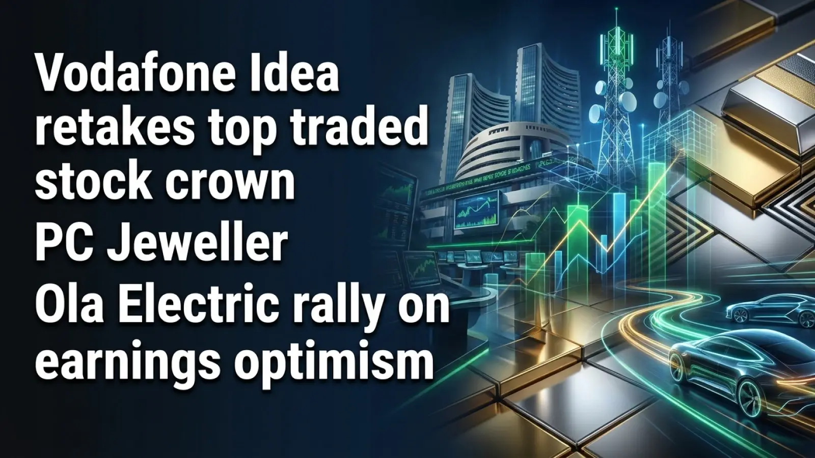 Trending Stocks Today, May 29, 2026: Vodafone Idea Retakes Top Traded Stock Crown; PC Jeweller, Ola Electric Rally On Earnings Optimism