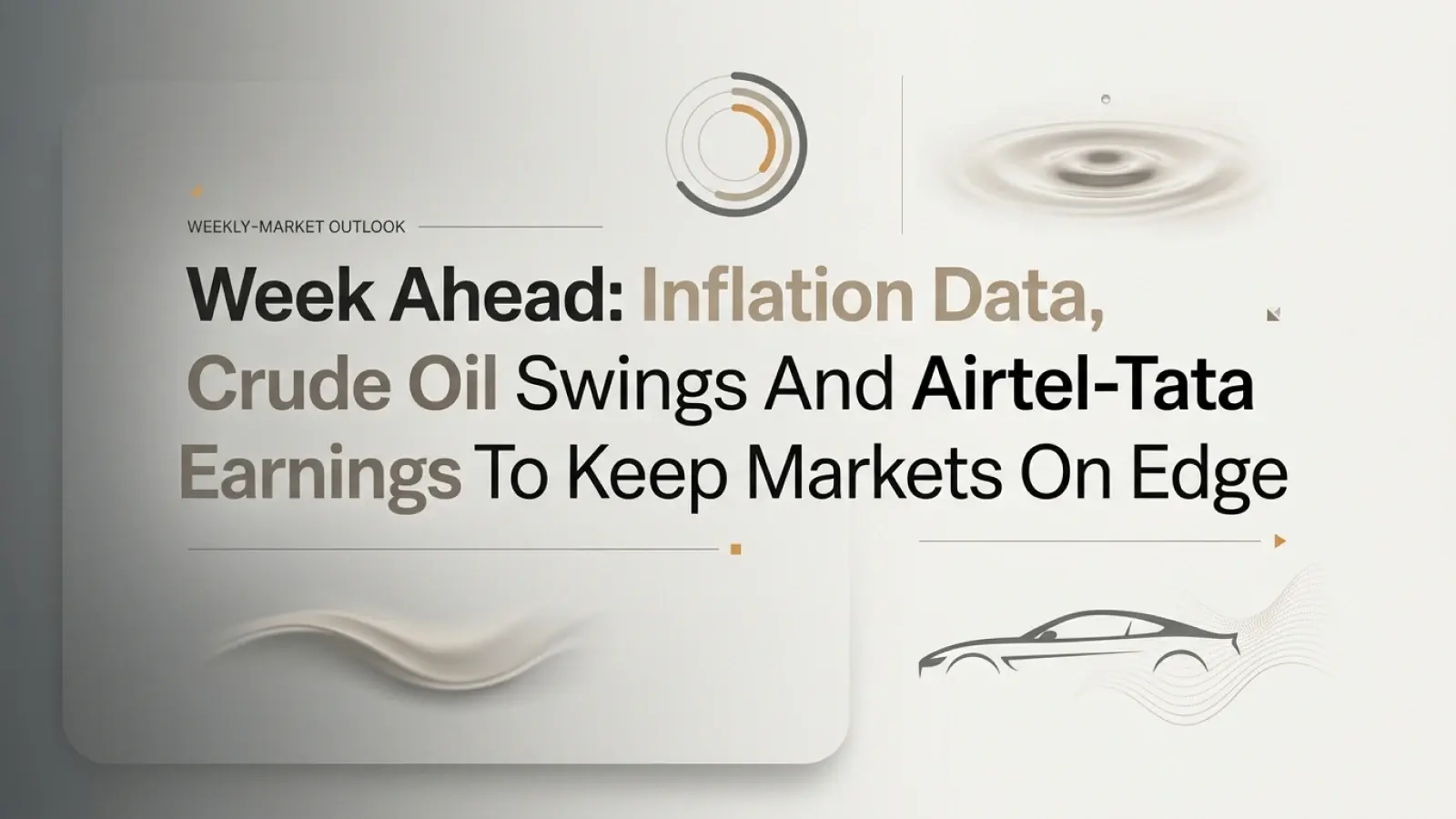 Week Ahead: Inflation Data, Crude Oil Swings And Airtel-Tata Motors Earnings To Keep Markets On Edge