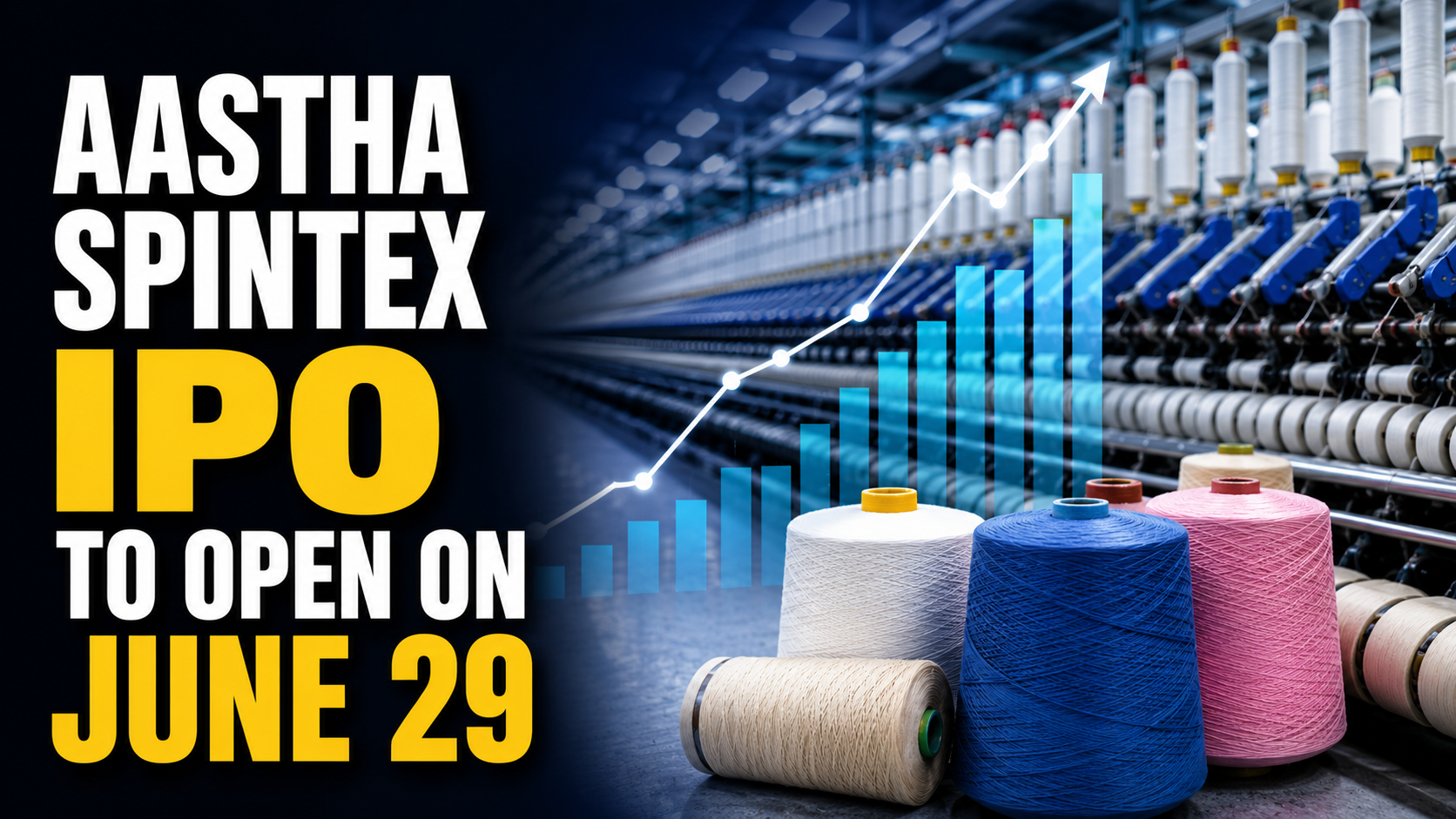 Aastha Spintex IPO to Open on June 29; Aims to Raise Rs 170 Crore