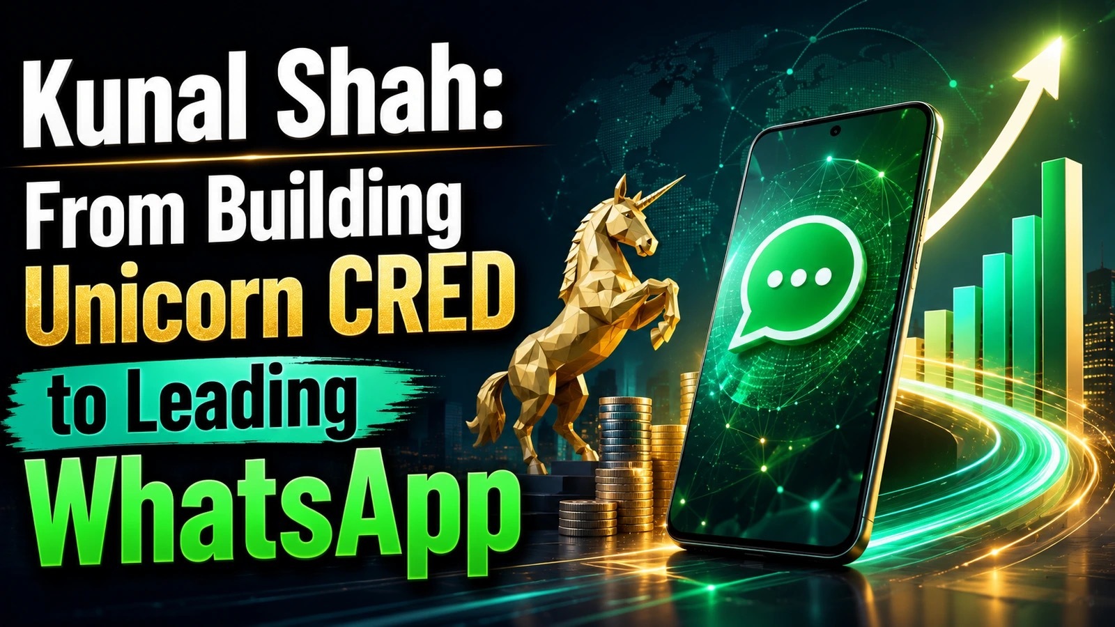 Kunal Shah: From Building Unicorn CRED to Leading WhatsApp