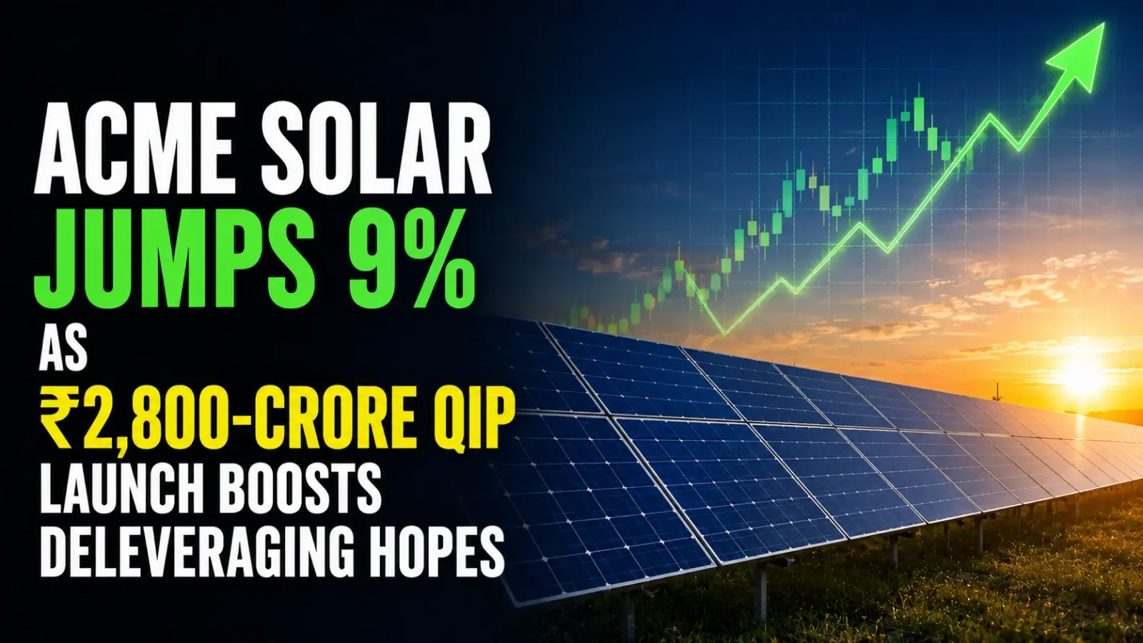 ACME Solar Jumps 9% As ₹2,800-Crore QIP Launch Boosts Deleveraging Hopes