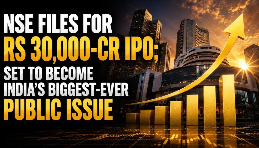 NSE Files for Rs 30,000-Cr IPO; Set To Become India’s Biggest-Ever Public Issue