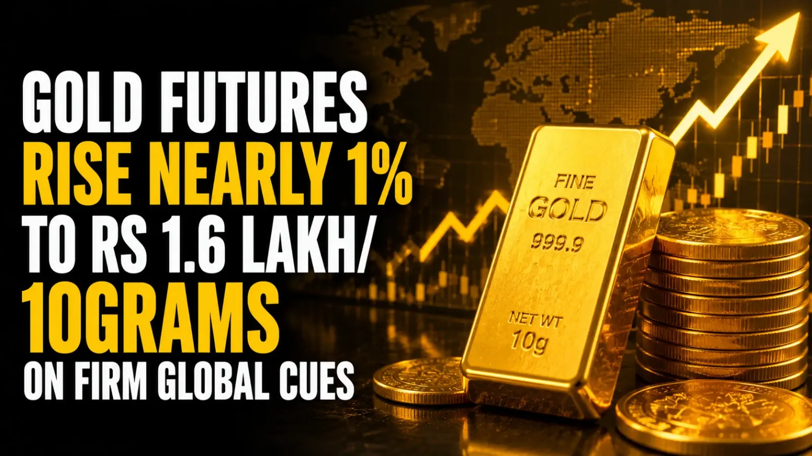 Gold Futures Rise Nearly 1% to Rs 1.6 Lakh/10grams On Firm Global Cues