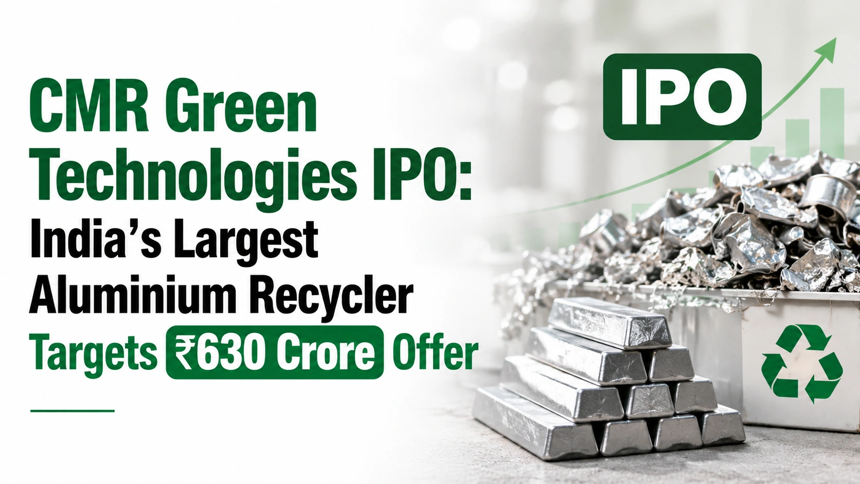 CMR Green Technologies IPO: India’s Largest Aluminium Recycler Targets ₹630 Crore Offer