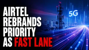 Airtel Has Rebranded Priority Postpaid as Fast Lane While Retaining 5G Network Slicing Amid Ongoing Net Neutrality Concerns