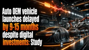 Auto OEM Vehicle Launches Delayed by 9–15 Months Despite Digital Investments: Study