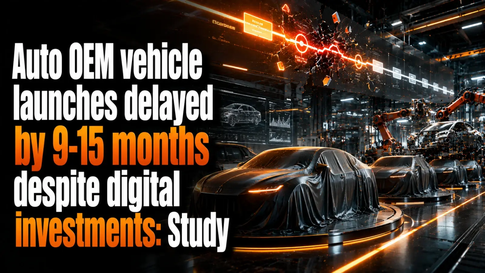 Auto OEM Vehicle Launches Delayed by 9–15 Months Despite Digital Investments: Study