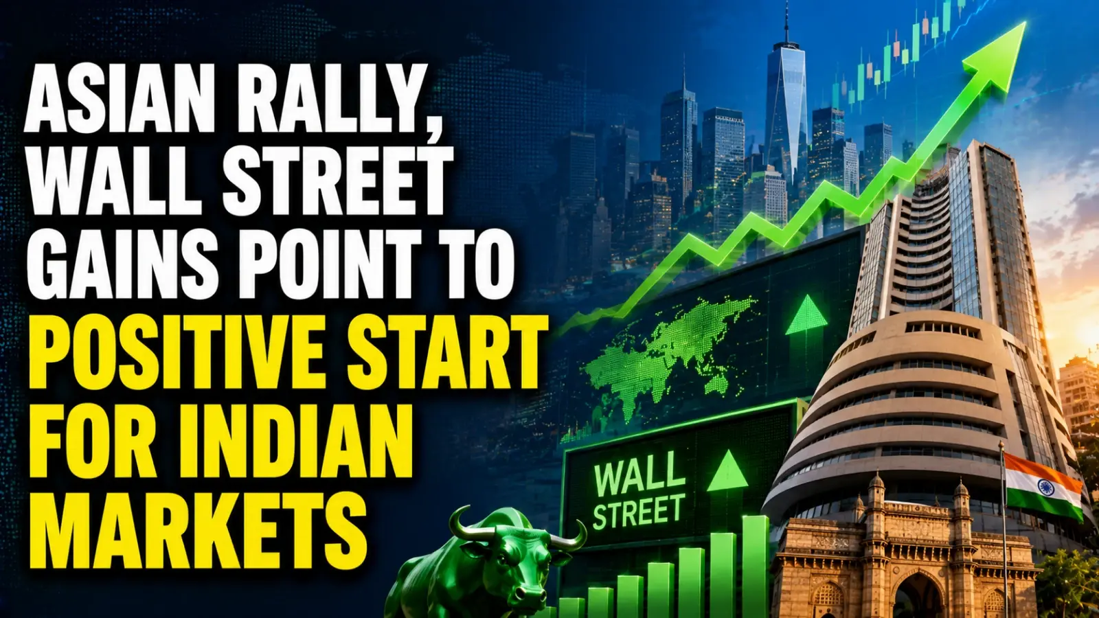 Asian Rally, Wall Street Gains Point to Positive Start for Indian Markets