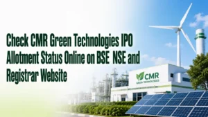 CMR Green Technologies IPO Allotment Today: Check Status Online on BSE, NSE and Registrar Website Check CMR Green Technologies IPO Allotment Status Online on BSE, NSE and Registrar Website
