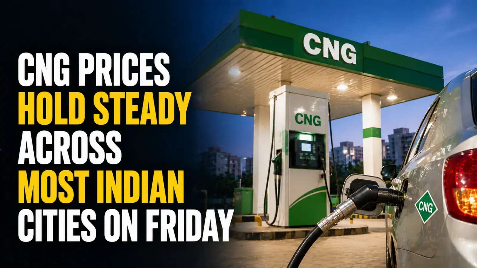 CNG Prices Today, June 4, 2026: CNG Rates Hold Steady Across Most Indian Cities on Friday