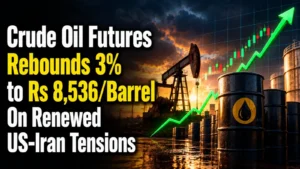 Crude Oil Futures Rebounds 3% to Rs 8,536/Barrel On Renewed US-Iran Tensions