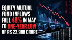 Equity Mutual Fund Inflows Fall 40% in May to One-Year Low of Rs 22,908 Crore