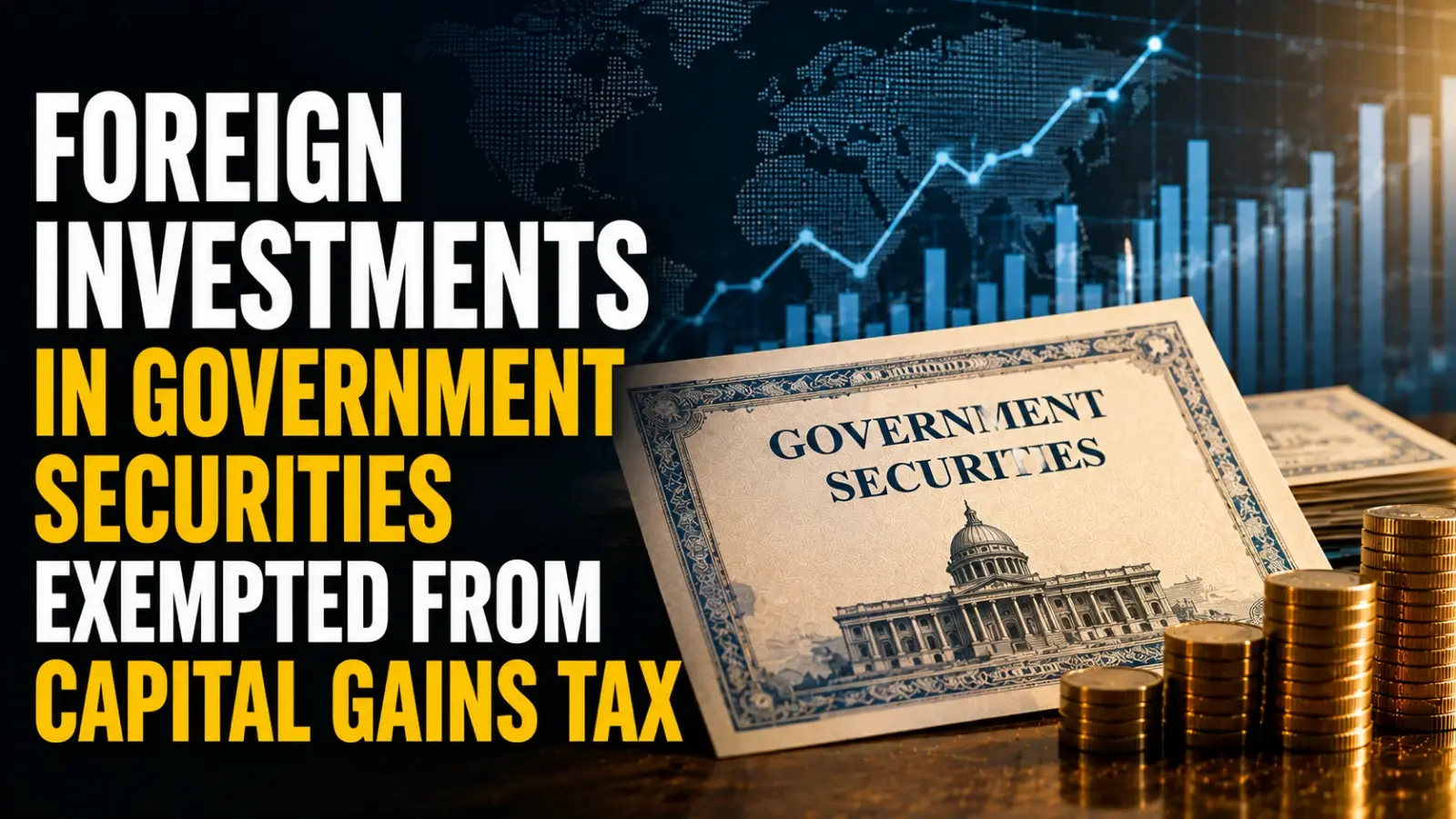 Foreign Investments in Government Securities Exempted from Capital Gains Tax; Govt Issues Ordinance
