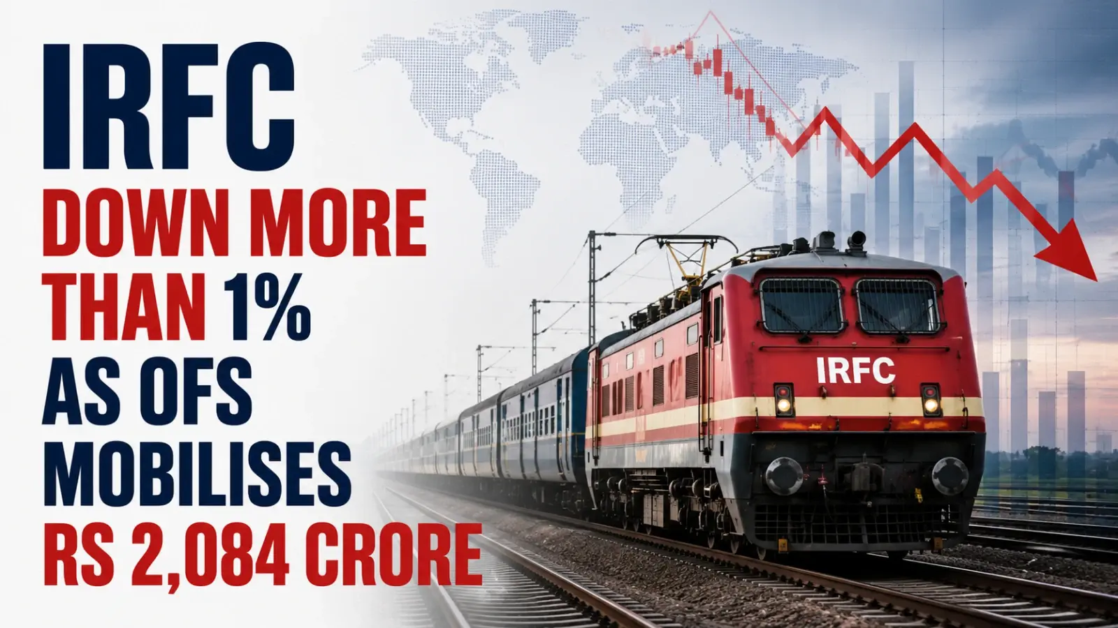 IRFC Shares Down More Than 1% as OFS Mobilises Rs 2,084 Crore; Greenshoe Triggered