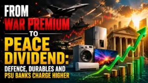 From War Premium to Peace Dividend: Defence, Durables and PSU Banks Charge Higher