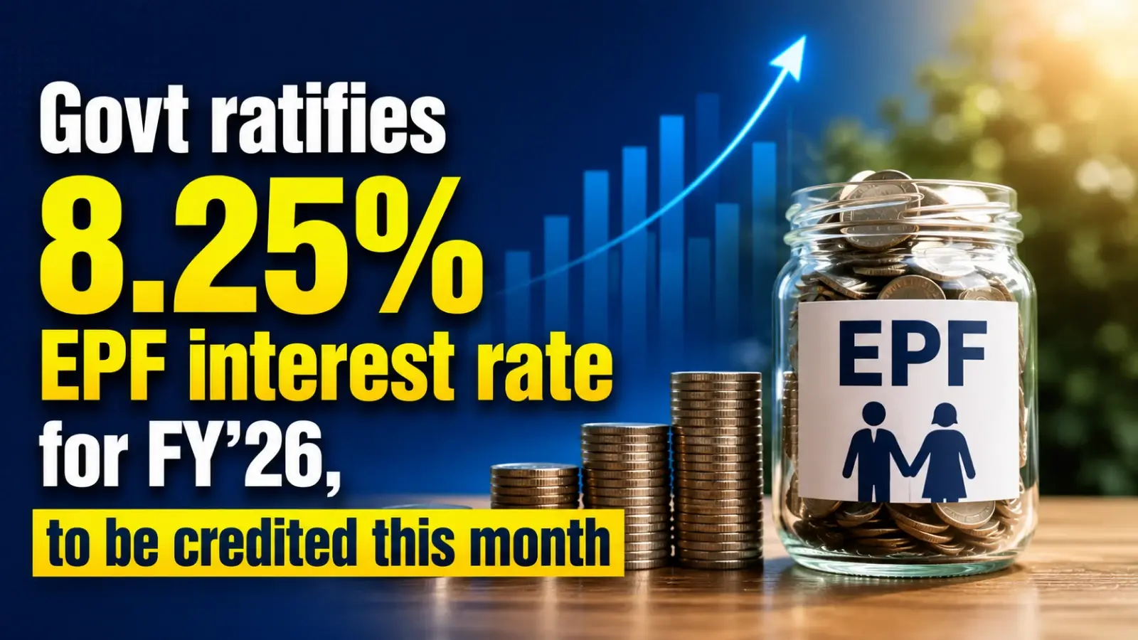 Govt Ratifies 8.25 PC EPF Interest Rate for FY’26, To Be Credited This Month
