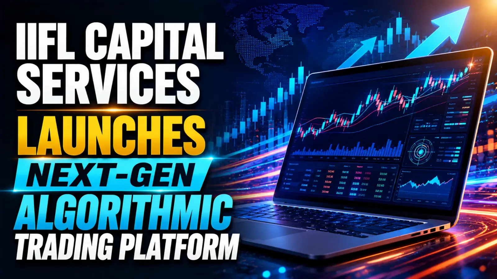IIFL Capital Services Launches Next-Gen Algorithmic Trading Platform