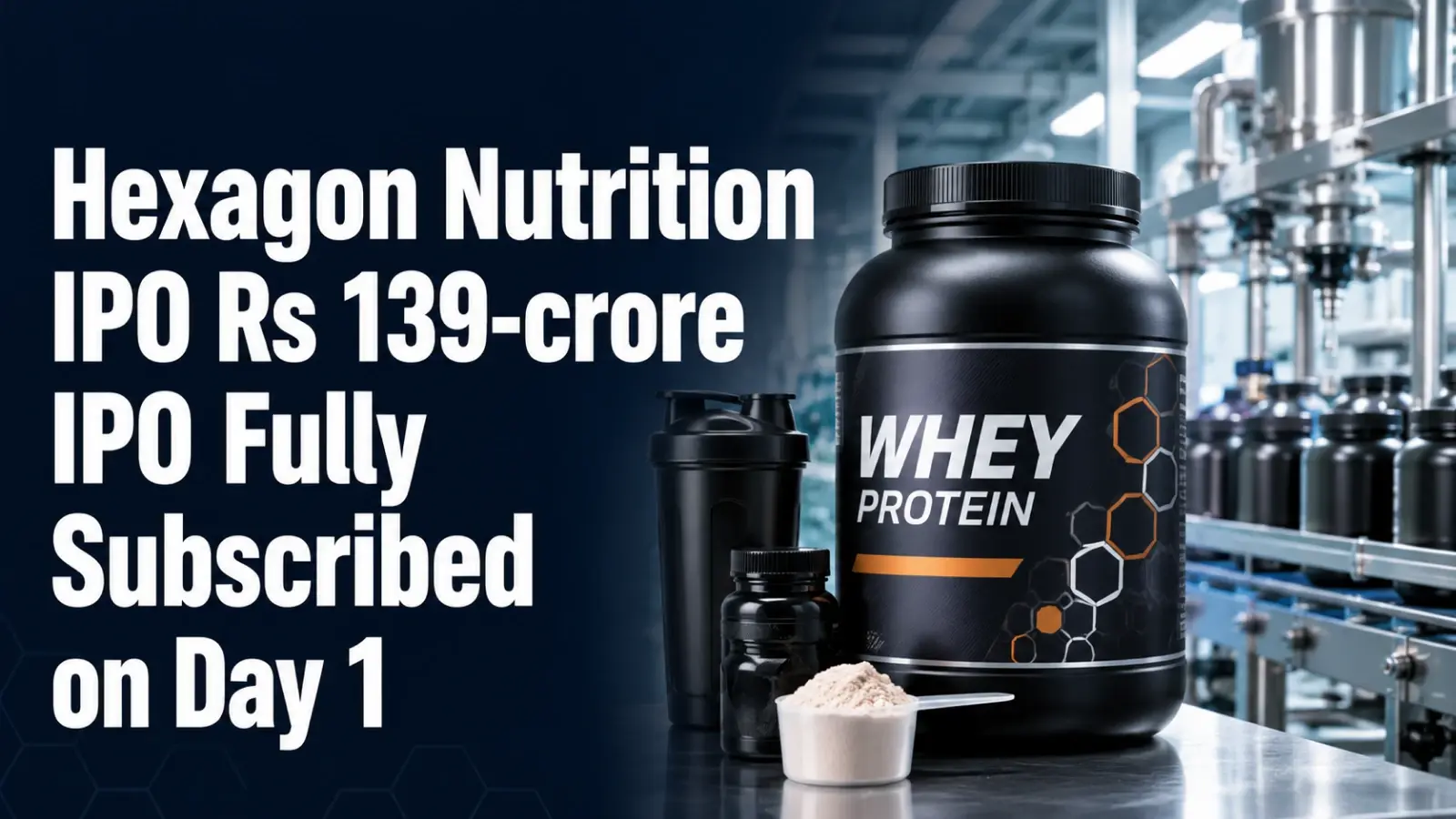 Hexagon Nutrition IPO: Rs 139-crore IPO Fully Subscribed on Day 1