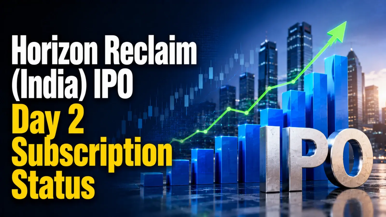 Horizon Reclaim (India) IPO Day 2 Subscription Status: Issue Booked 28.13 Times So Far