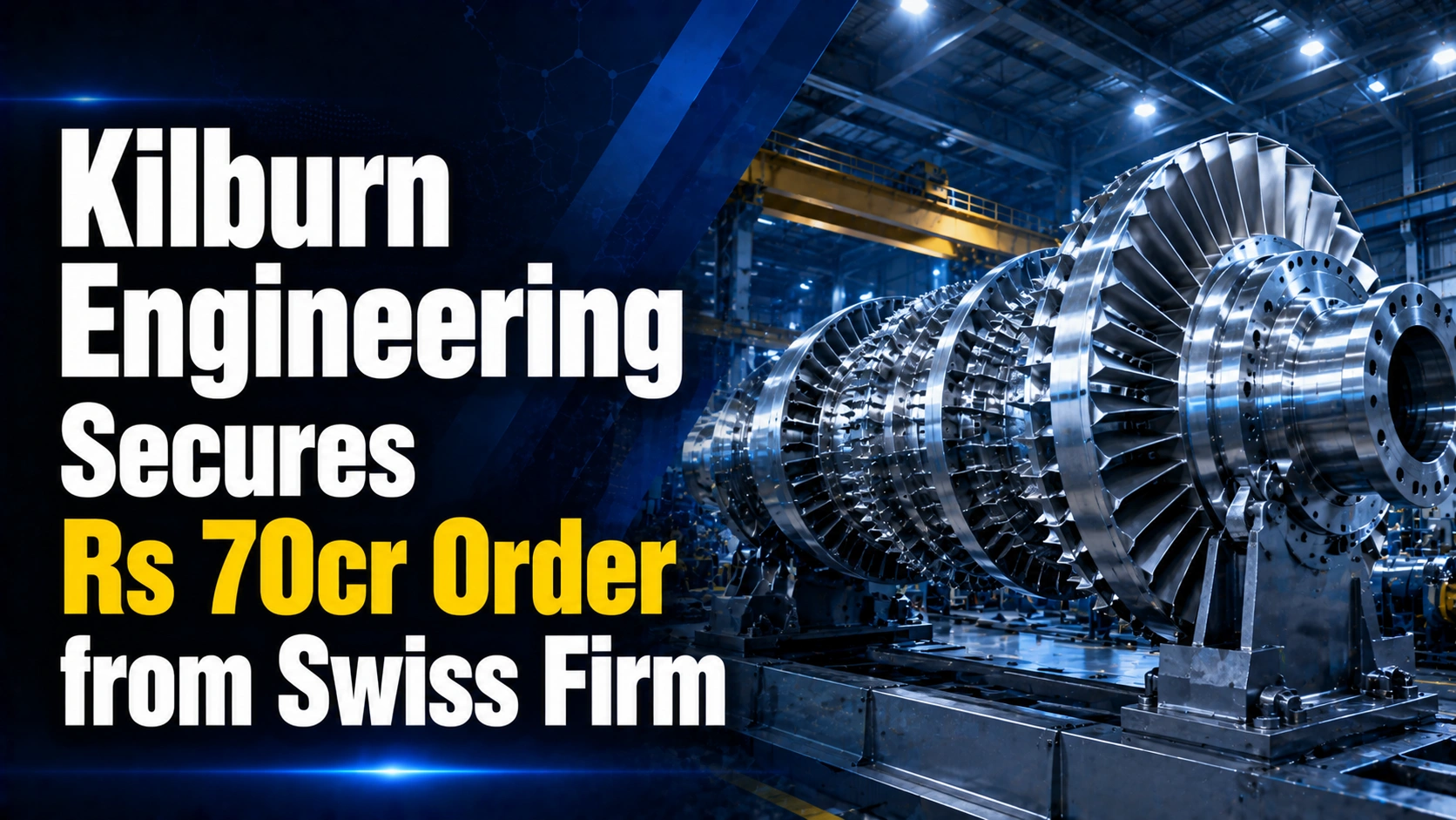 Kilburn Engineering Secures Rs 70cr Order from Swiss Firm; Shares Up 3%