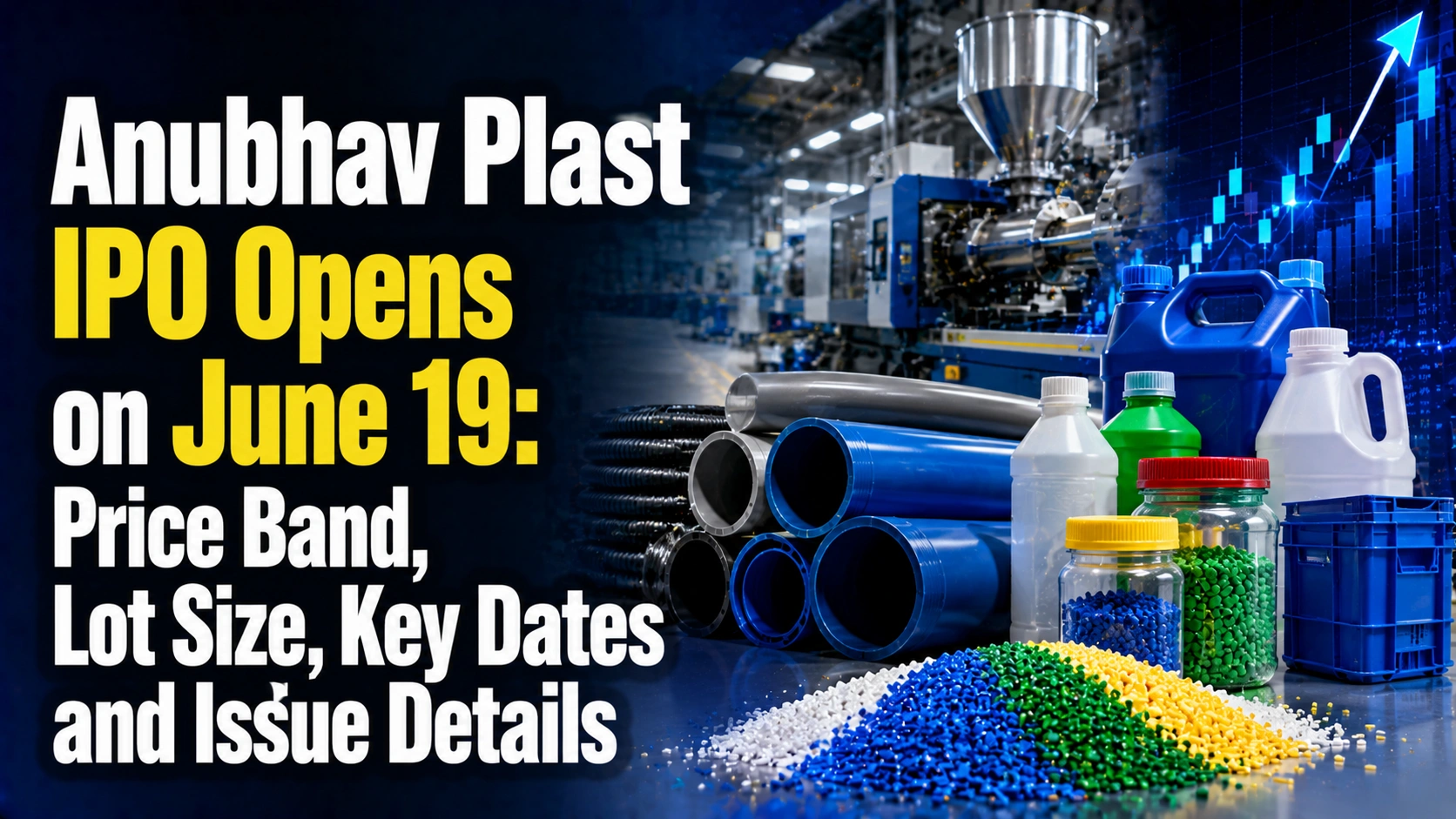 Anubhav Plast IPO Opens on June 19: Price Band, Lot Size, Key Dates and Issue Details