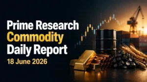 HSL Prime Research Commodity Daily Report 18 June 2026
