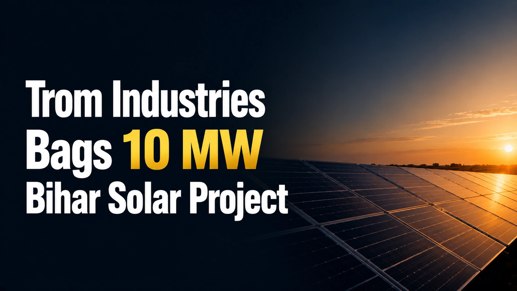 Trom Industries Bags 10 MW Bihar Solar Project; Shares Trade Flat