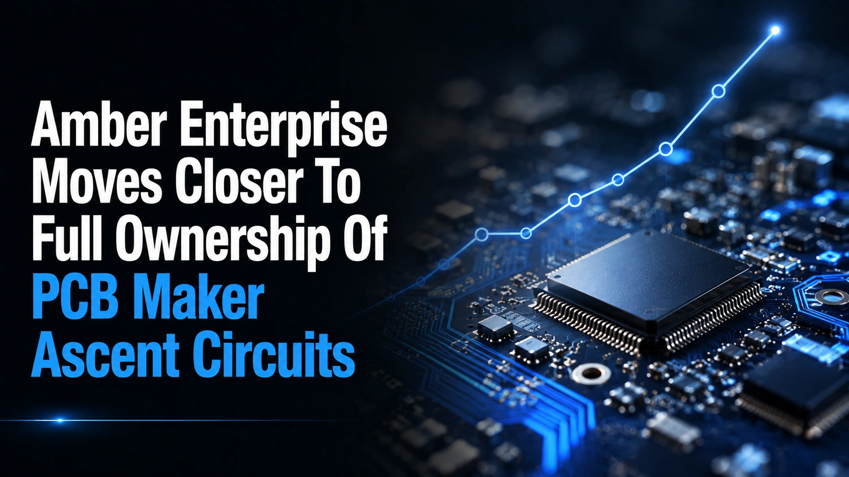 Amber Enterprises Moves Closer to Full Ownership of PCB Maker Ascent Circuits; Shares Up 1% 