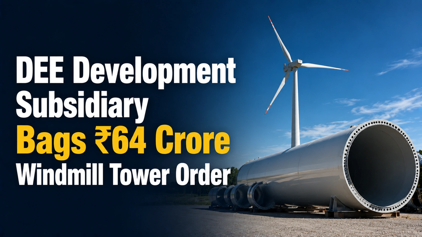 DEE Development Subsidiary Bags ₹64 Crore Windmill Tower Order; Shares Gain