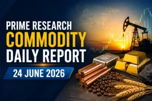 HSL Prime Research Commodity Daily Report 24 June 2026