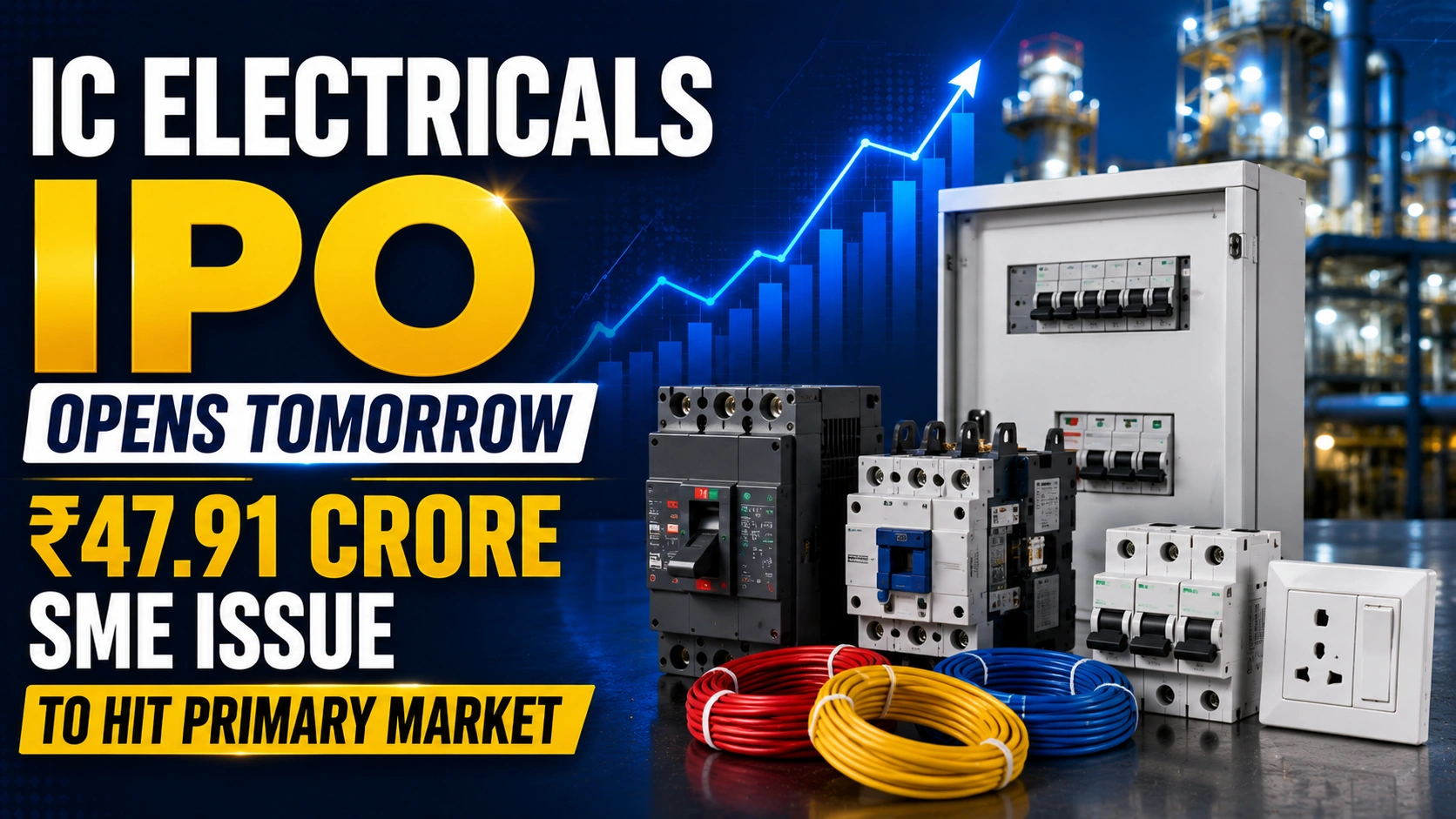 IC Electricals IPO Opens Tomorrow; ₹47.91 Crore SME Issue to Hit Primary Market