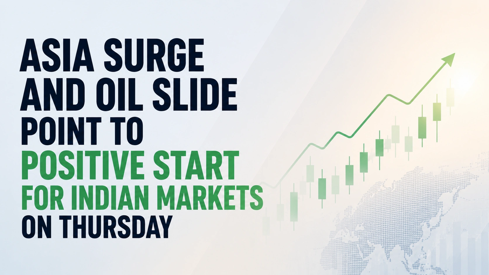 Asia Surge and Oil Slide Point to Positive Start for Indian Markets on Thursday