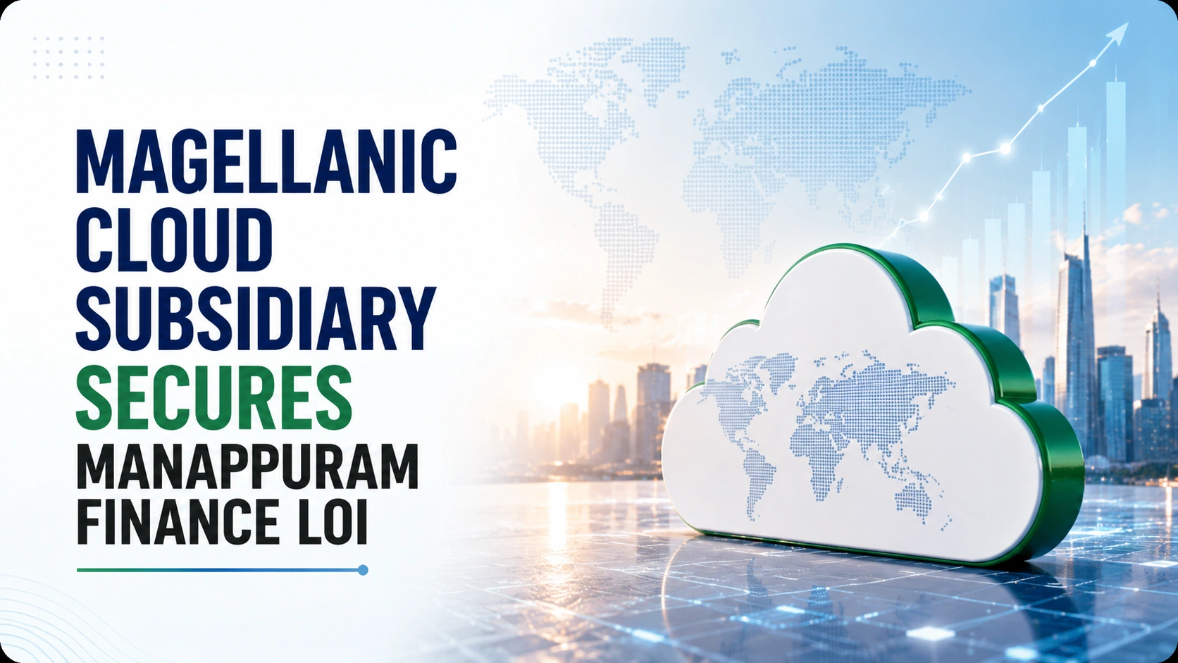 Magellanic Cloud Subsidiary Secures Manappuram Finance LOI; Shares Rise