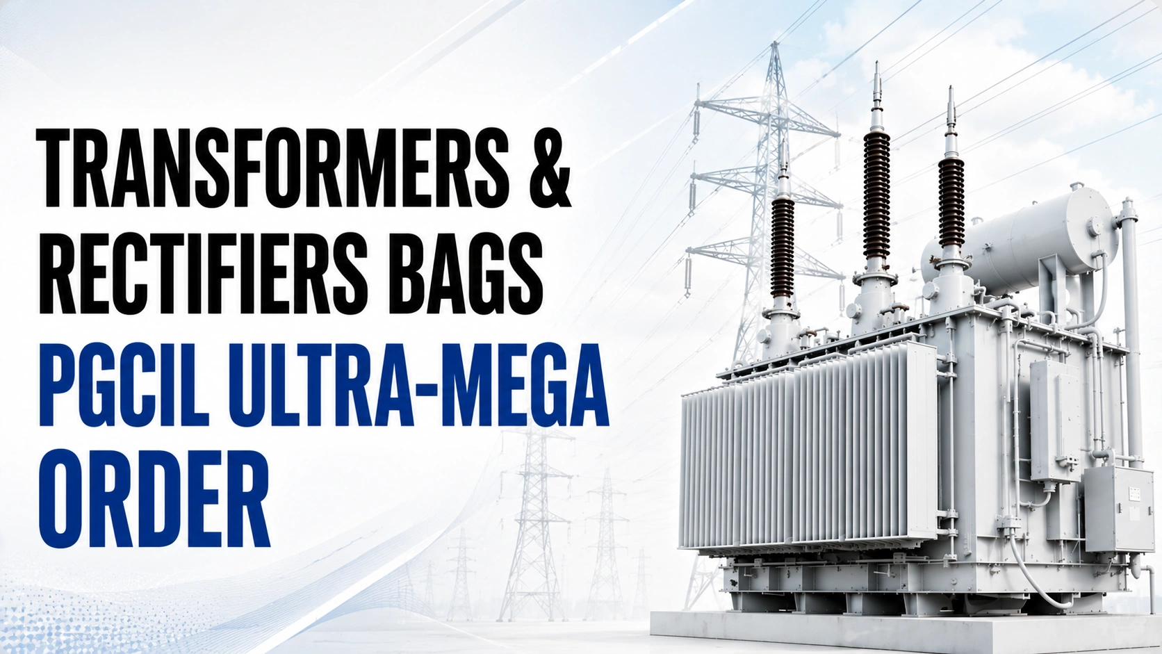 Transformers & Rectifiers Bags PGCIL Ultra-Mega Order; Shares Jump 5%
