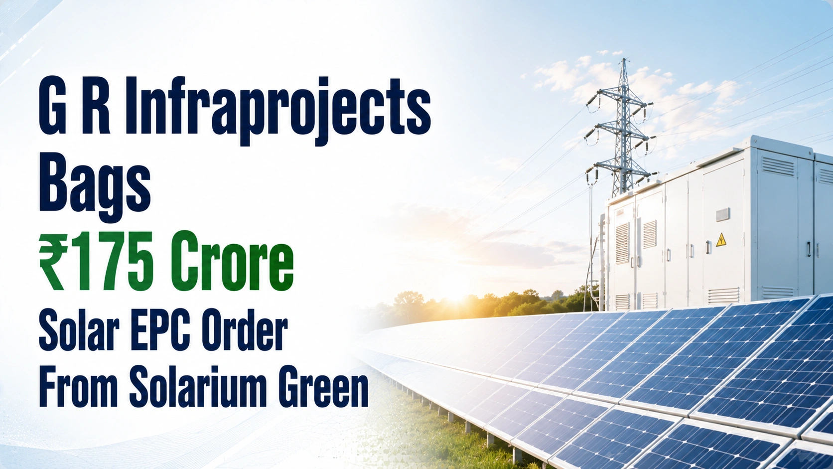 G R Infraprojects Bags ₹175 Crore Solar EPC Order From Solarium Green