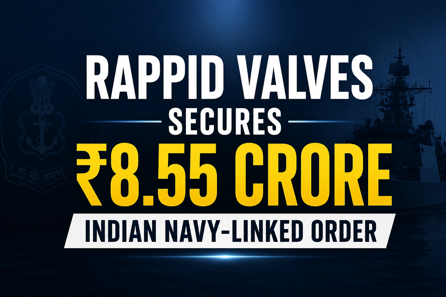 Rappid Valves Secures ₹8.55 crore Indian Navy-Linked Order; Shares Rise 1.54%