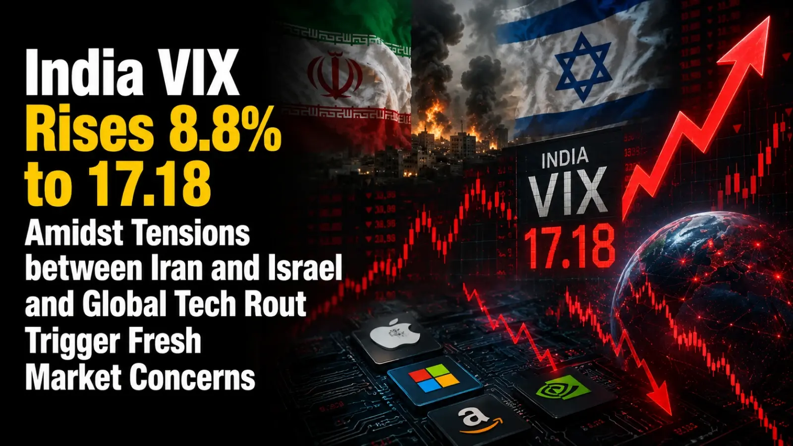 In‌dia VI‌‌X Rises 8.8% to 17.18 Amidst Tensions between Ira‌n an‌‌d Israel and Global Te‌‌c‌h Rout Trigger Fresh Market Concerns