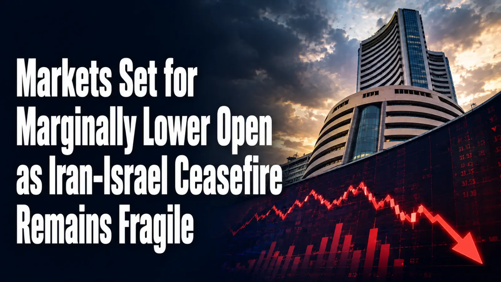 Markets Set for Marginally Lower Open as Iran-Israel Ceasefire Remains Fragile