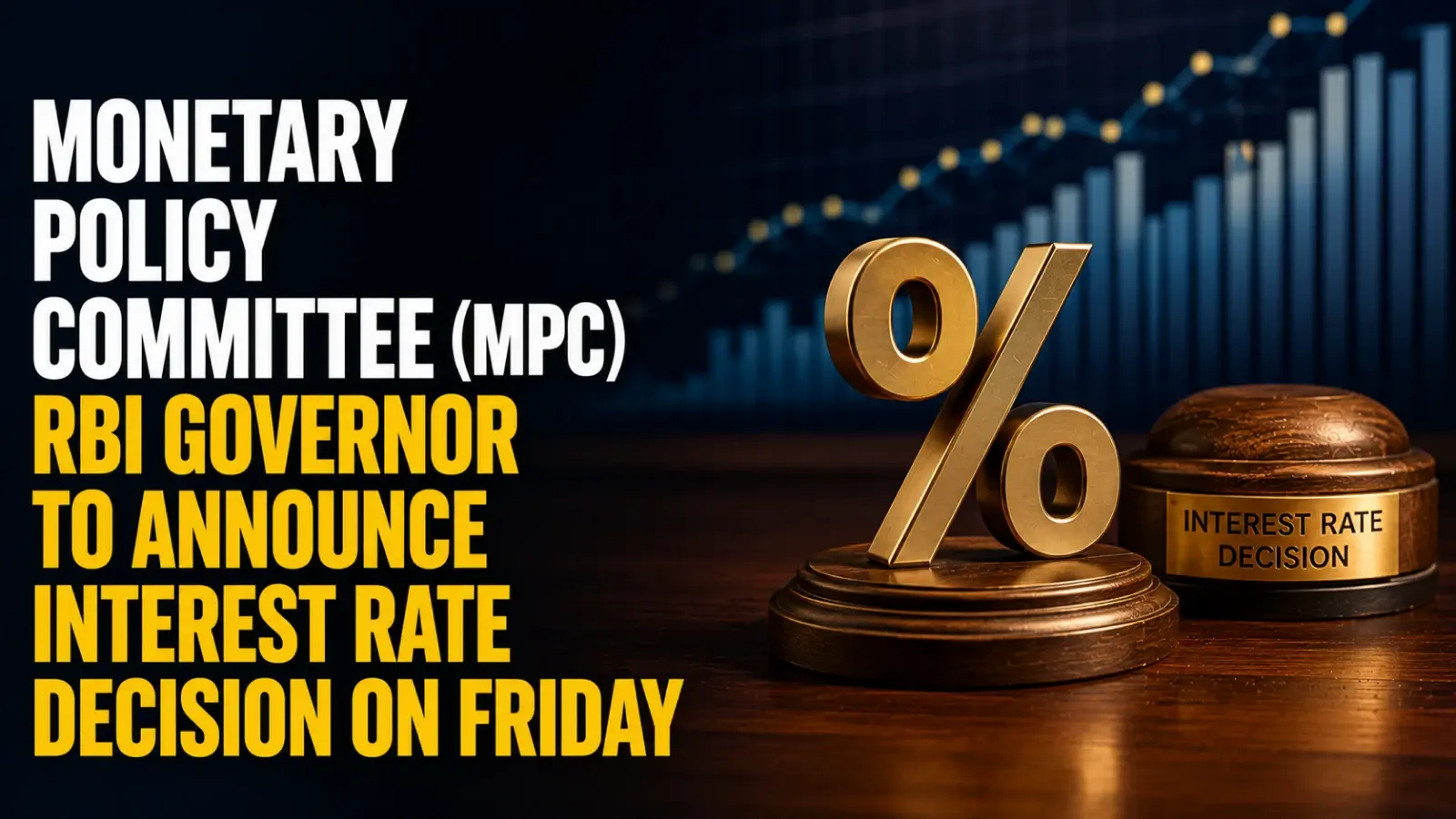 Monetary Policy Committee (MPC): RBI Governor To Announce Interest Rate Decision on Friday