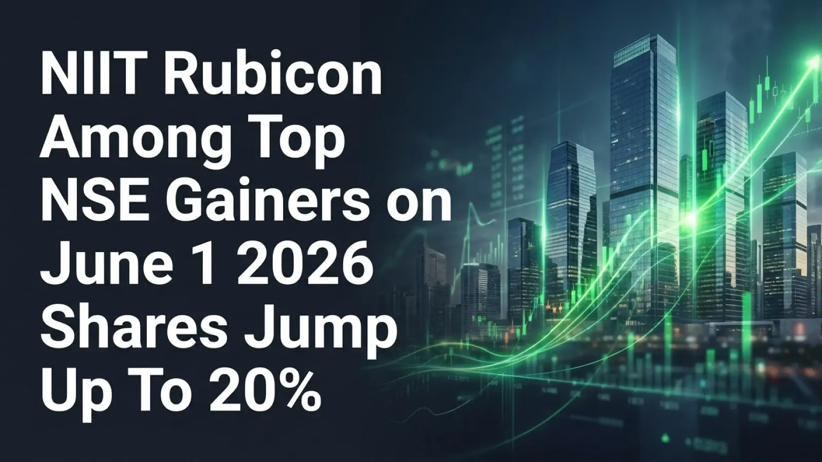 NIIT, Rubicon Among Top NSE Gainers on June 1, 2026; Shares Jump Up To 20%