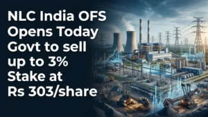 NLC India OFS Opens Today; Govt to sell up to 3% Stake at Rs 303/share