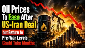 Oil Prices To Ease After US-Iran Deal, but Return to Pre-War Levels Could Take Months: Analysts