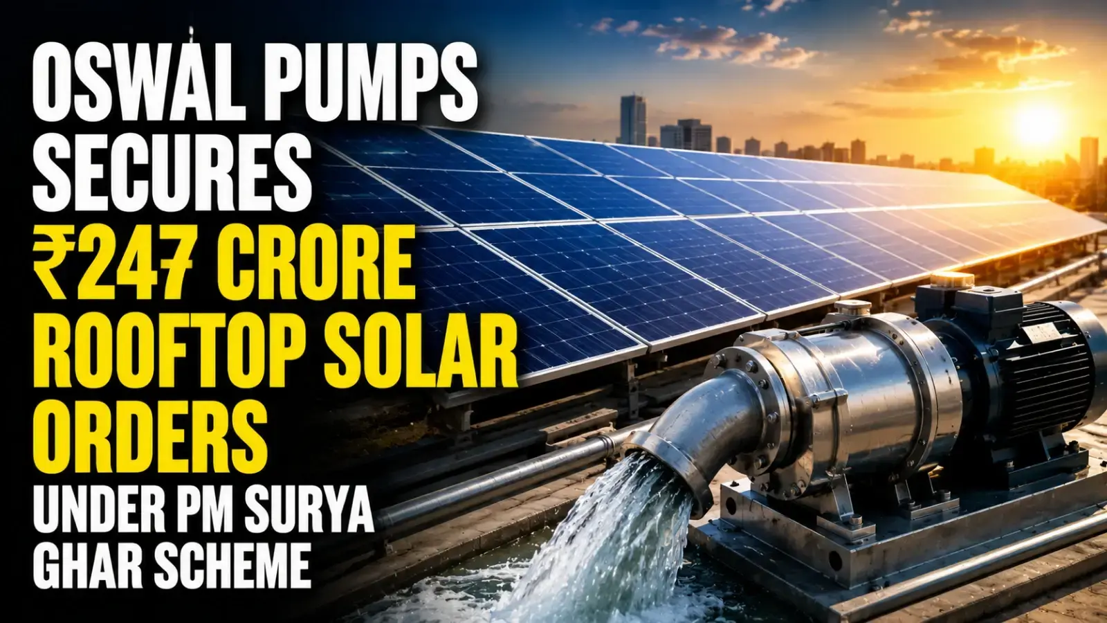 Oswal Pumps Secures ₹247 Crore Rooftop Solar Orders Under PM Surya Ghar Scheme; Shares Rise 5.78%
