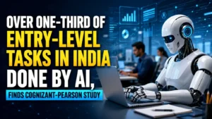 Over One-Third of Entry-Level Tasks in India Done by AI, Finds Cognizant-Pearson Study