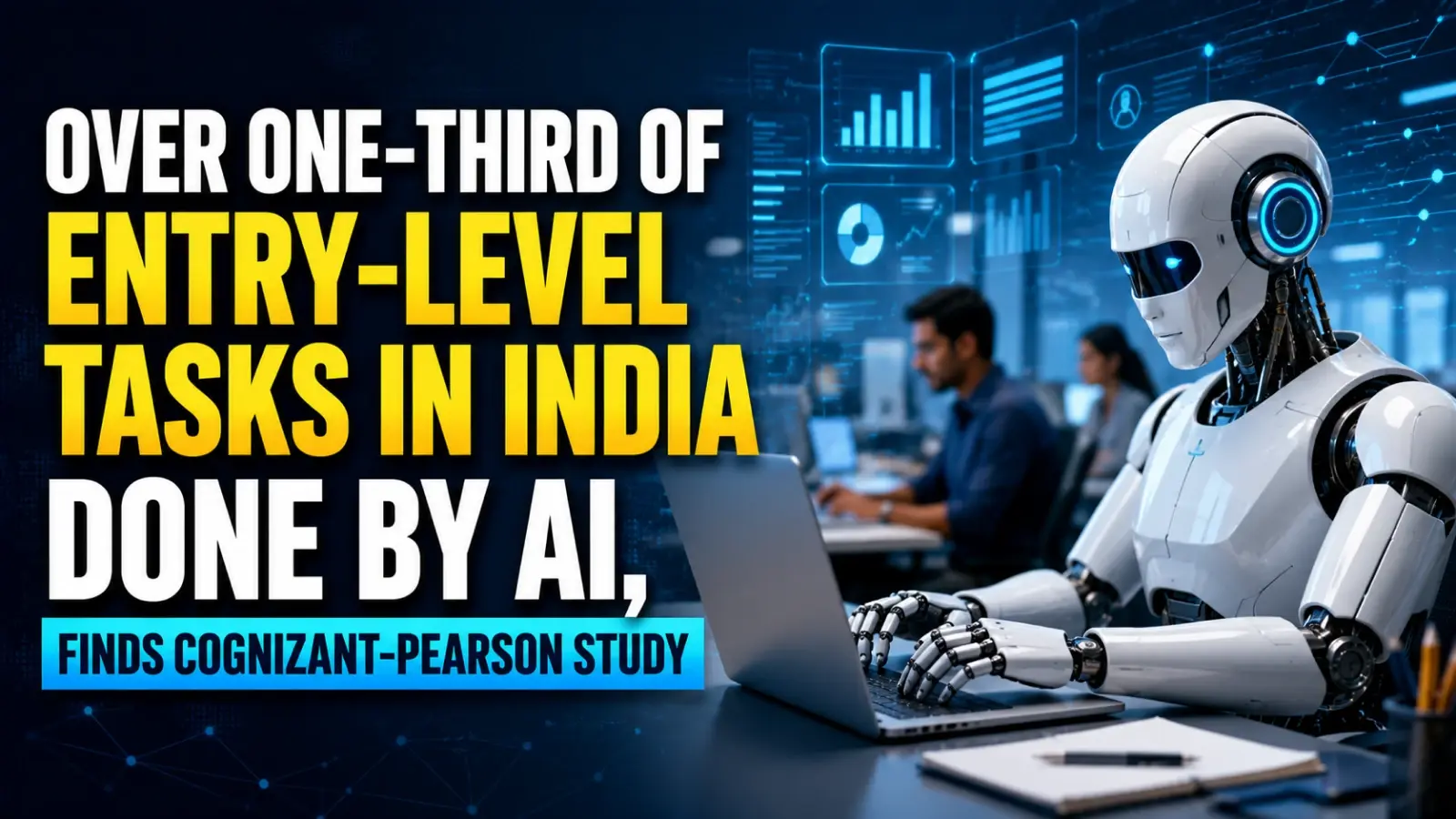 Over One-Third of Entry-Level Tasks in India Done by AI, Finds Cognizant-Pearson Study