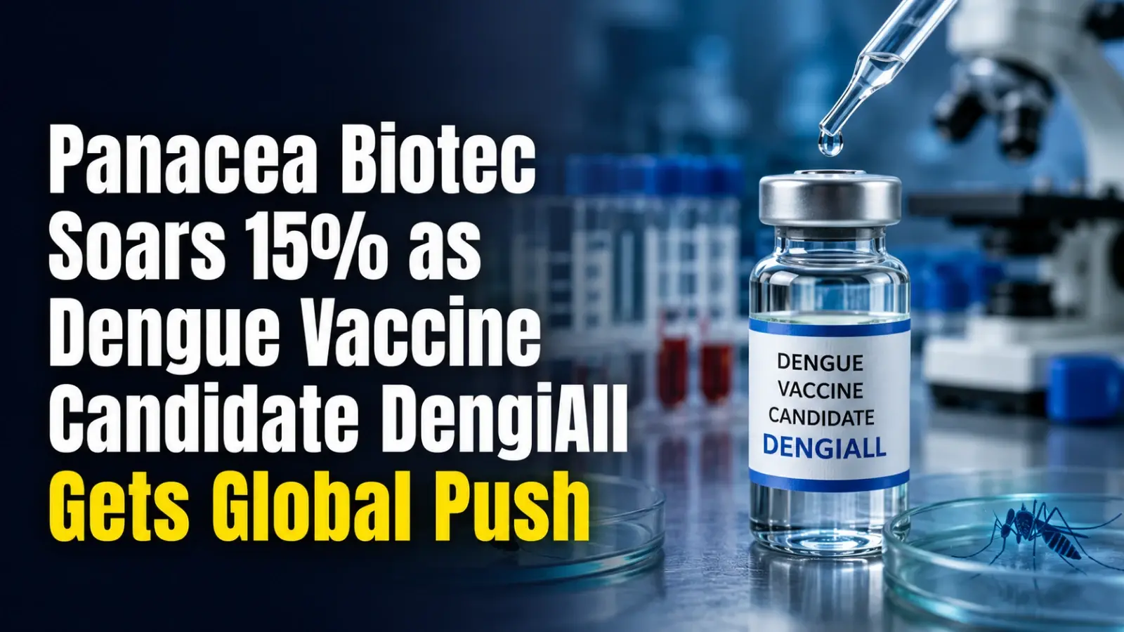 Panacea Biotec Soars 15% as Dengue Vaccine Candidate DengiAll Gets Global Push