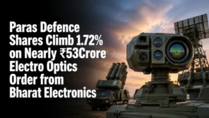 Paras Defence Shares Climb 1.72% on Nearly ₹53-Crore Electro-Optics Order from Bharat Electronics