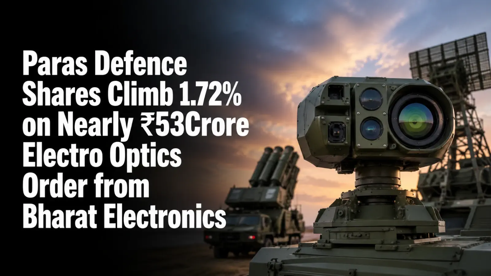 Paras Defence Shares Climb 1.72% on Nearly ₹53-Crore Electro-Optics Order from Bharat Electronics