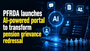 PFRDA Launches AI-Powered Portal To Transform Pension Grievance Redressal