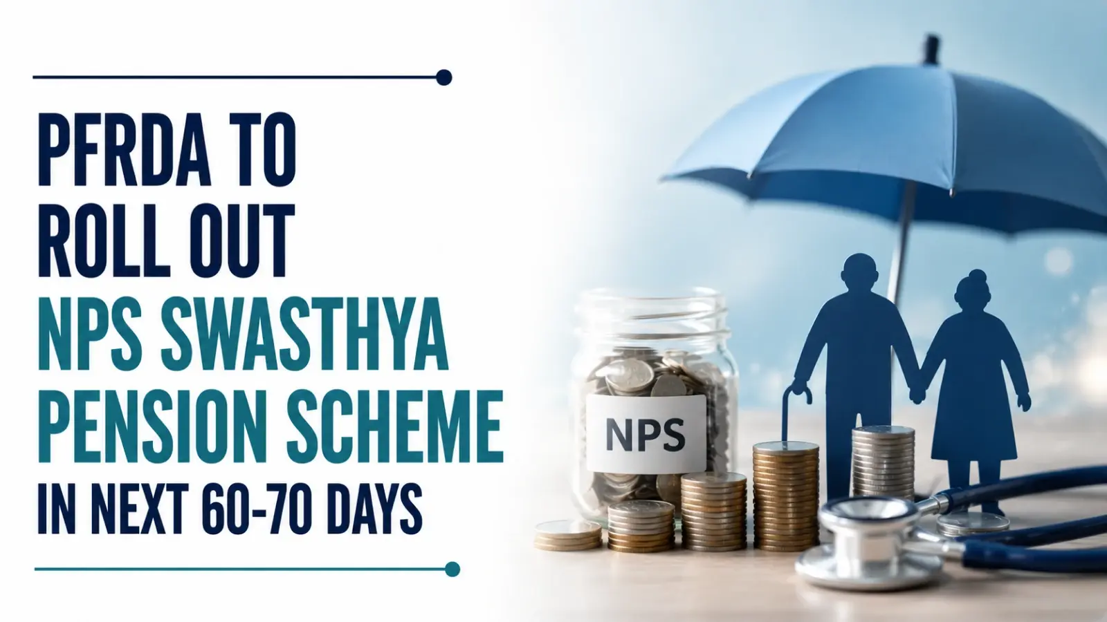 PFRDA To Roll Out NPS Swasthya Pension Scheme in Next 60–70 Days